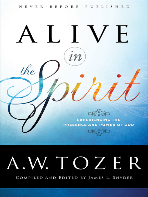 Title details for Alive in the Spirit by A.W. Tozer - Wait list
